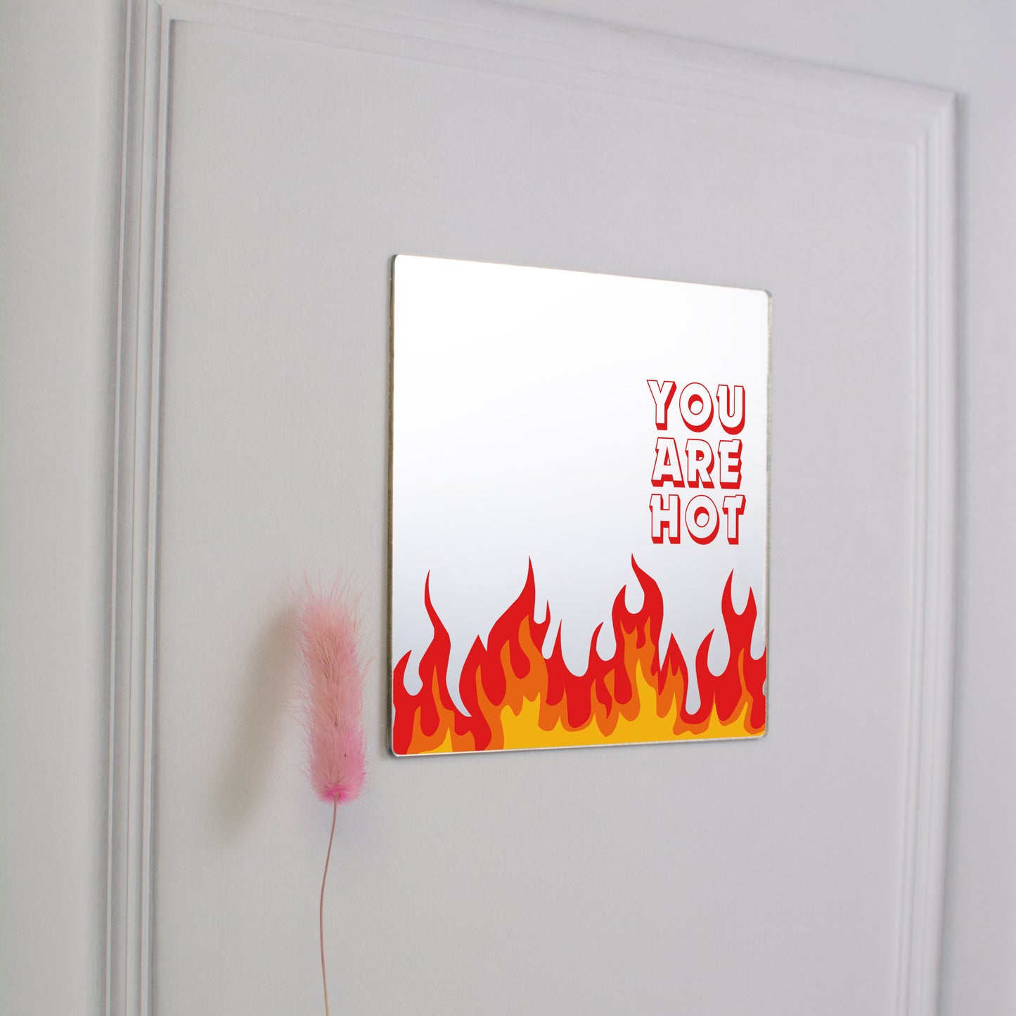 Printed Mirror - You are Hot.