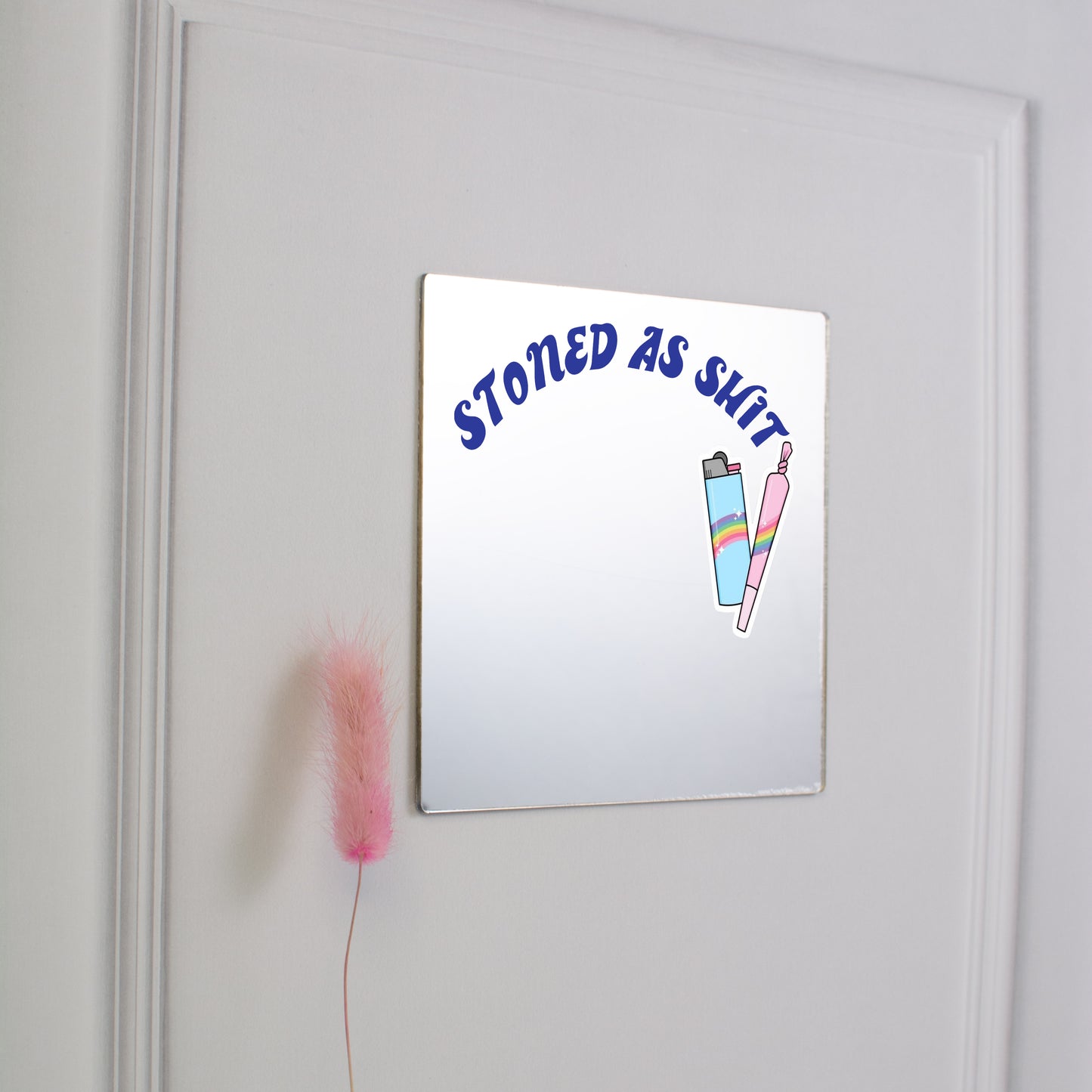 Printed Mirror - Stoned As Shit