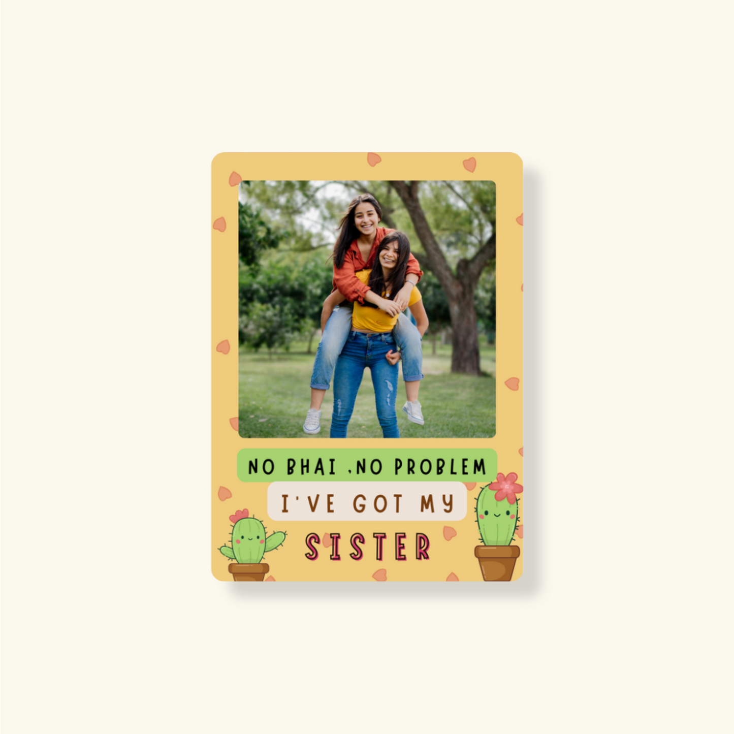 Fridge Magnet - I Have Got My Sister