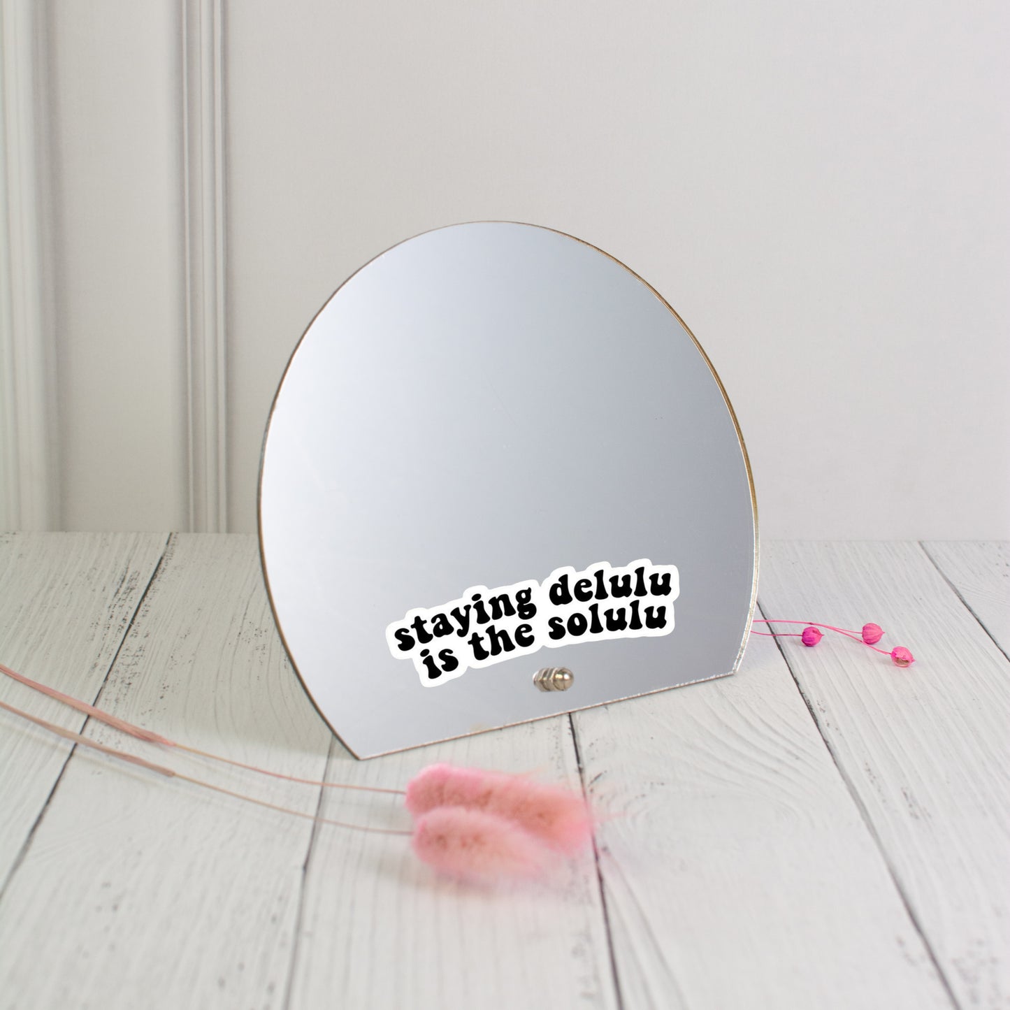 Printed Mirror - Staying Delulu is the Solulu