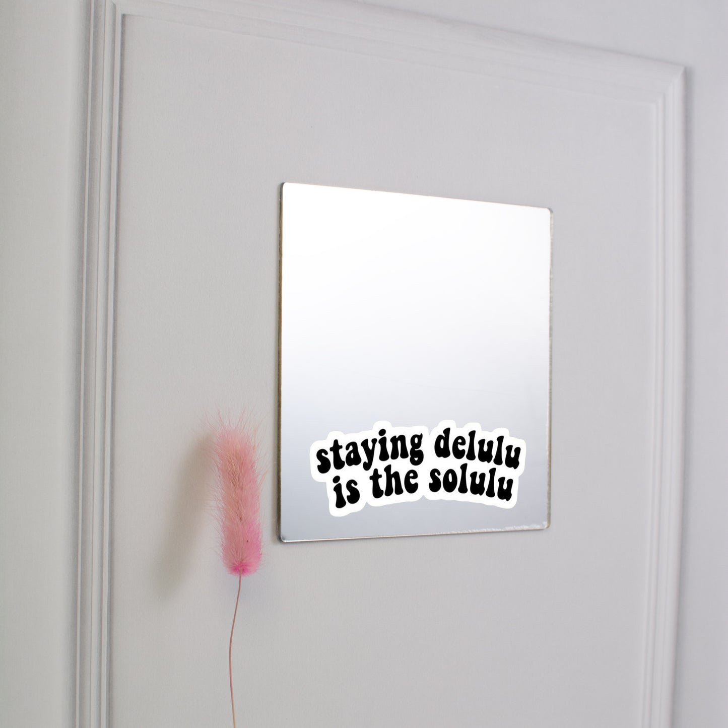 Printed Mirror - Staying Delulu is the Solulu