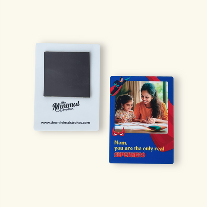 Fridge Magnet - Mom You're the Only Real SuperHero