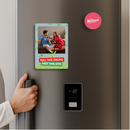 Fridge Magnet - Full Time Sibling, Part Time ATM