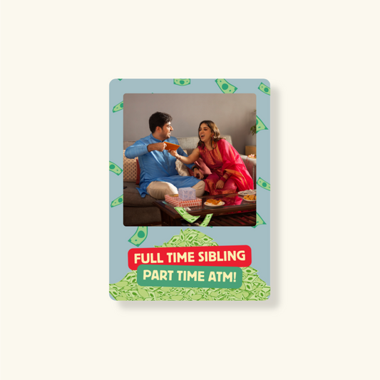 Fridge Magnet - Full Time Sibling, Part Time ATM